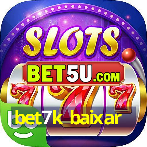 bet7k baixar